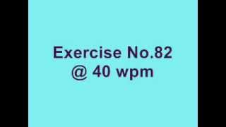 EXERCISE No 82 @ 40 WPM