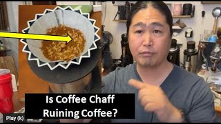 Is Coffee Chaff Ruining Your coffee