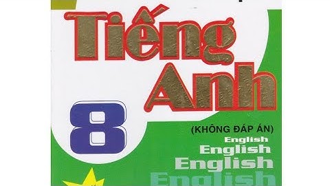 Key bài tập tiếng anh 8 lưu hoằng trí năm 2024