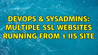 Celebrity DevOps & SysAdmins: Multiple SSL Websites running from 1 IIS Site (4 Solutions!!) Net Worth