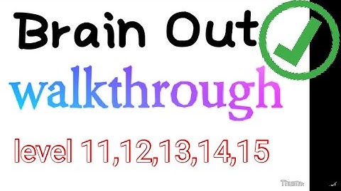 Brain out walkthrough of level 11,12,13,14,15 : in english