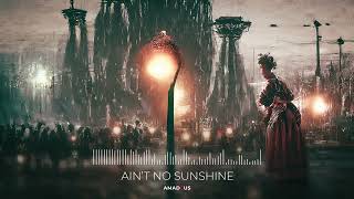 Aint No Sunshine (Trailerized Cover) ft. Andre Pascher // Epic Trailer Music @AmadeusIndetzkiMusic1