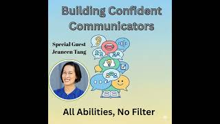 Building Confident Communicators With Jeaneen Tang