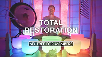 **TOTAL CHAKRA RESTORATION** Comprehensive Sound Bath Cleanse | AD FREE FOR MEMBERS