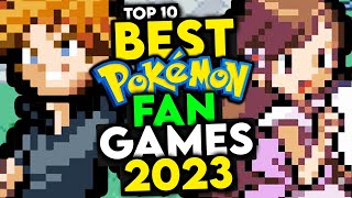 Top 10 BEST Pokemon Fan Games Of 2023