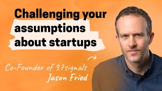 Jason Fried challenges your thinking on fundraising, goals, growth, and more