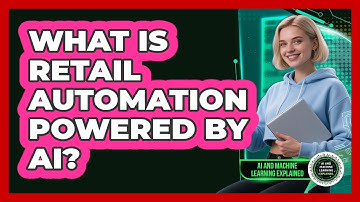 What Is Retail Automation Powered By AI? - AI and Machine Learning Explained