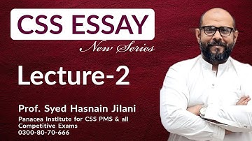 CSS Essay: Argumentation & Crafting Effective Arguments | Prof. Hasnain Jilani | Lecture 2