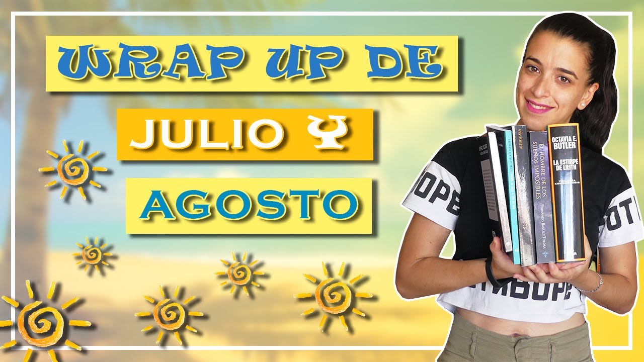 WRAP UP de JULIO y AGOSTO || Lecturas de verano 2021 || Dragones, libros y algo más