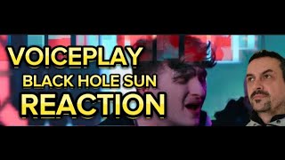 Black Hole Sun - Soundgarden (acapella) VoicePlay ft. Anthony Gargiula reaction