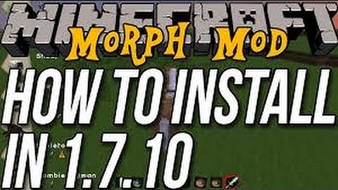 How to install Minecraft Morph Mod in 1.7.10