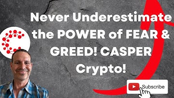 Casper Network: Never underestimate the POWER of FEAR & GREED. CSPR Cryptocurrency
