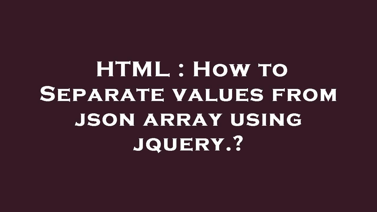 html-how-to-separate-values-from-json-array-using-jquery-youtube