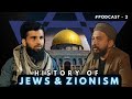 History of Jews &amp; Zionism || An Hour with Qaiser || Episode - 2