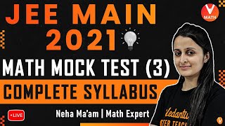 JEE Main Mock Test -3 | Complete Syllabus | JEE Maths | JEE Main 2021 | Vedantu Math