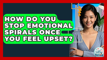 How Do You Stop Emotional Spirals Once You Feel Upset? - CBT Toolkit