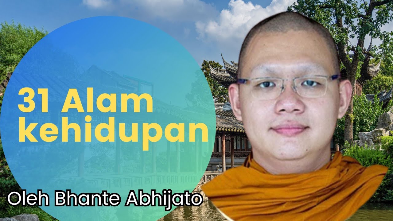 31 Alam Kehidupan Oleh Bhante Abhijato #alamakehidupan #abhijato #bhanteabhijato #addhikachannel 