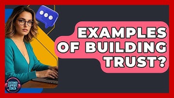 Examples Of Building Trust? - Customer Support Coach