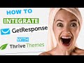 How to Integrate GetResponse with Thrive Themes | Thrive Architect