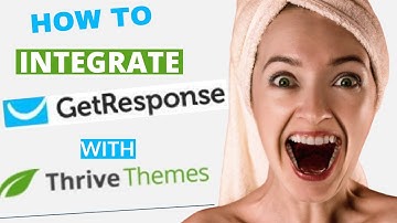 How to Integrate GetResponse with Thrive Themes | Thrive Architect
