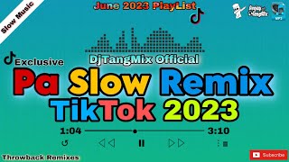 [New] 2023 PA SLOW TIKTOK REMIX | PA SLOW REMIX EXCLUSIVE BASS BOOSTED FT. DJTANGMIX | JUNE EDITION