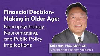 Financial Decision Making in Older Age Neuropsychology, Neuroimaging, and Public Policy Implications