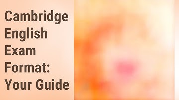 Demystifying the Cambridge English Exam Format
