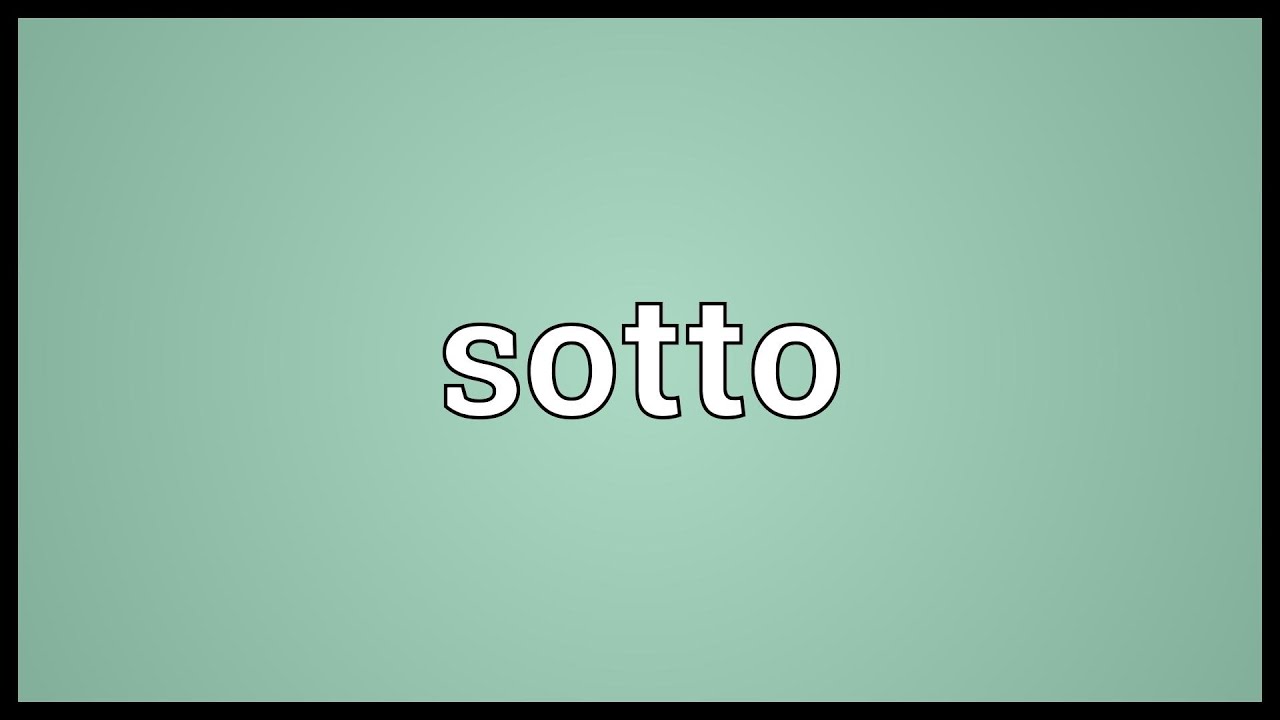 Sotto Meaning YouTube