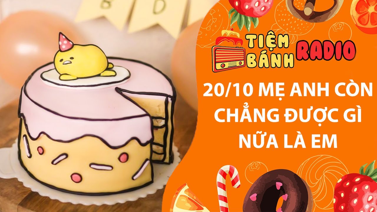 Tâm sự số 1144🌈20/10 mẹ anh còn chẳng được cái gì nữa là em 🌈Tiệm Bánh Radio