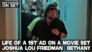 Life Of A 1st AD On A Movie Set  Joshua Lou Friedman  BETHANY