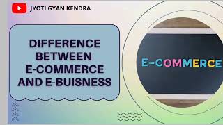 Difference between E-commerce and E-business || B.com du sol , regular , ncweb || Easy explanation||