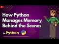 How Python Manages Memory Behind the Scenes
