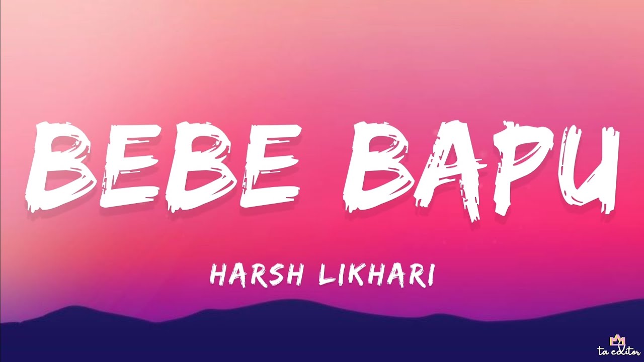 Harsh Likhari   Bebe  Bapu Lyrics