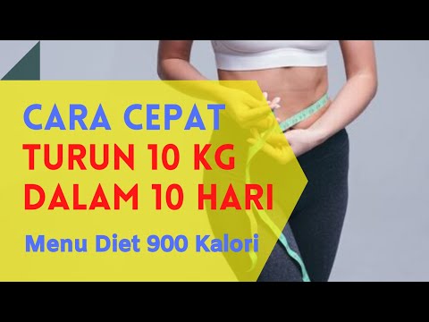 Cara Menurunkan Berat Badan Dengan Cepat (Turun 10 Kg Dalam 10 Hari) | Menu Diet 900 Kalori