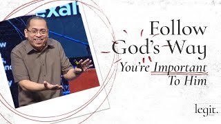Legit - Follow God's Way: You're Important to Him - Bong Saquing