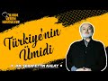 Türkiye'nin Ümidi | Dr. Şerafettin Kalay | İlham Veren Hikayeler