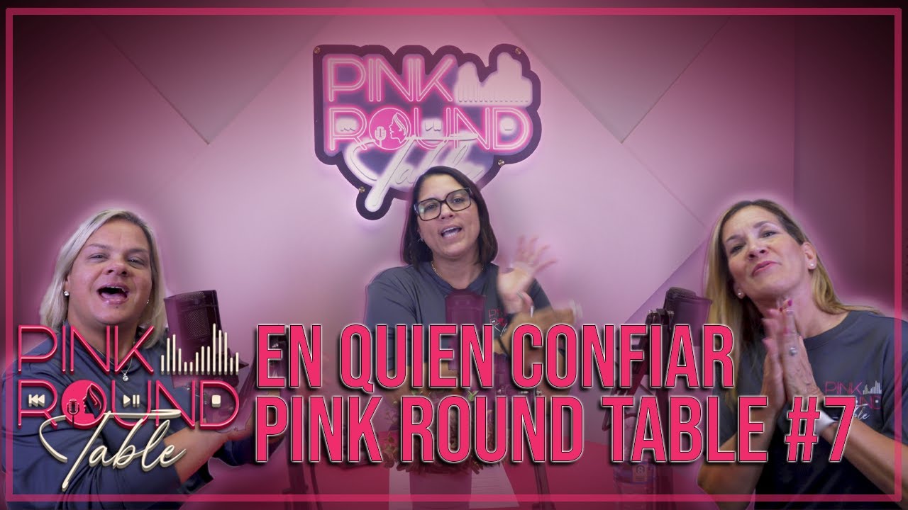 Pink Round Table 7 - En Quien Confiar - YouTube