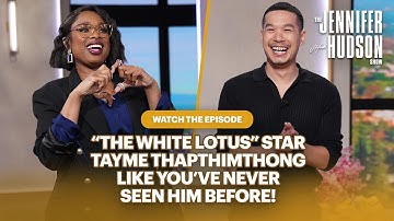 ‘White Lotus’ Star Tayme Thapthimthong: Watch the Episode! | The Jennifer Hudson Show