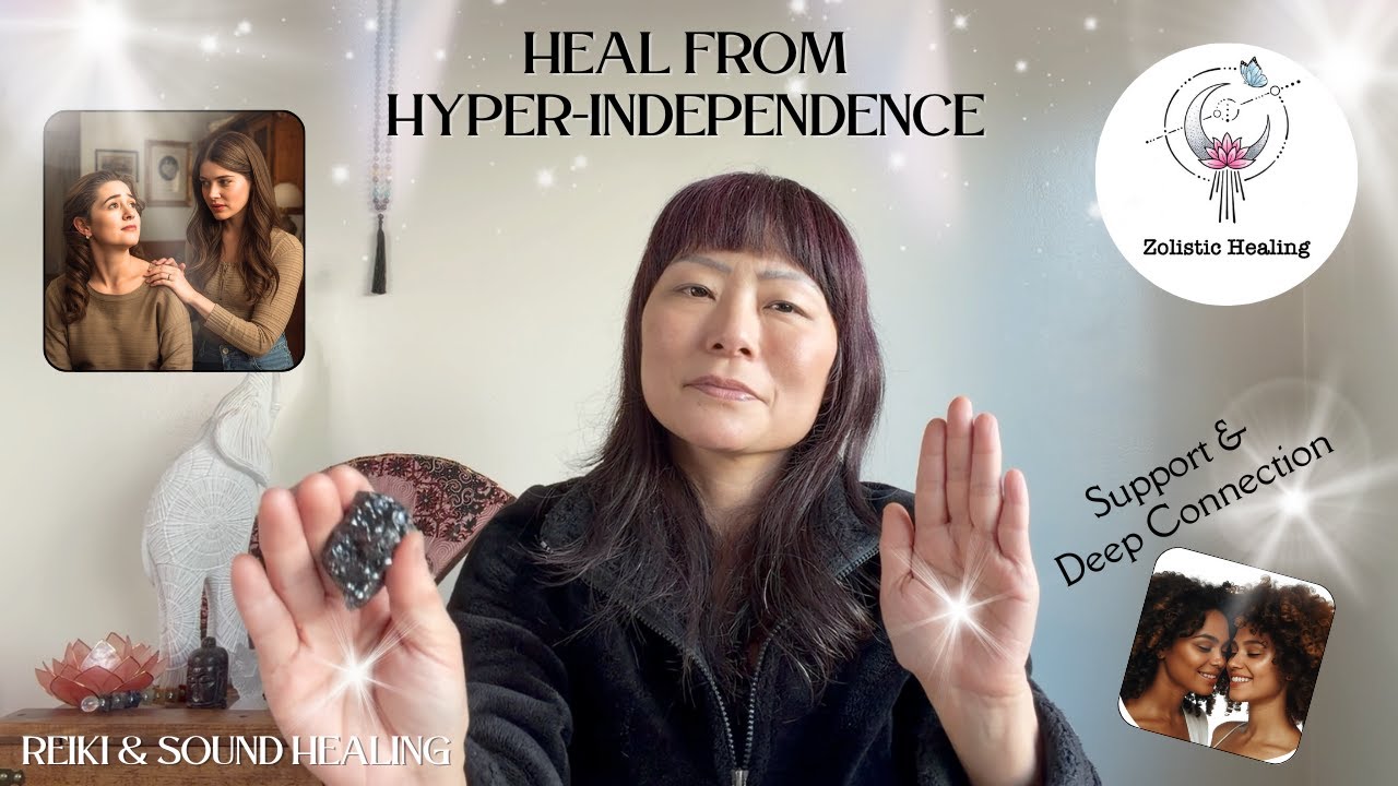 Heal from Hyper-independence | Open Up to Support & Connection | Reiki Energy & Sound Healing