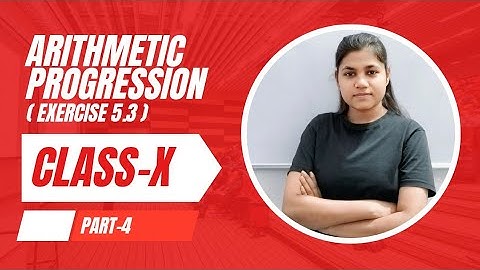Arithmetic Progressions (Exercise 5.3 Q. 1 to Q. 10) of Class X by Preeti Kumawat 