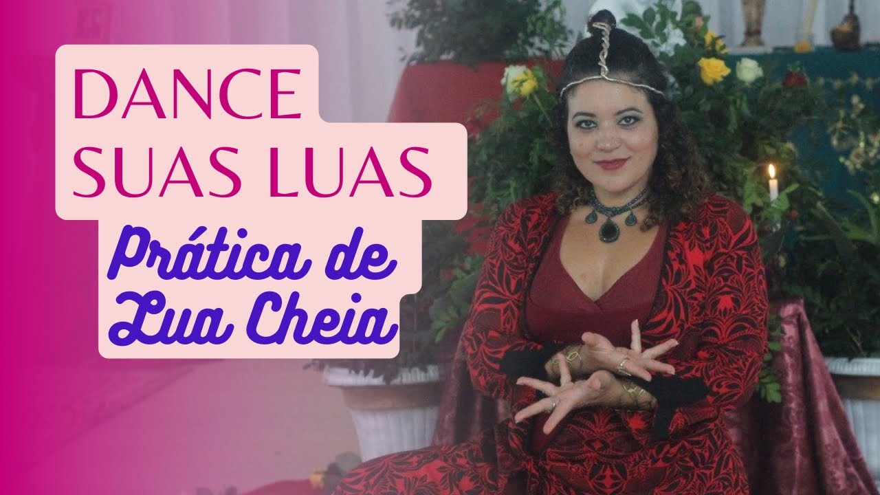 Dance suas Luas🌹 Prática de Lua Cheia PODEROSA! - YouTube