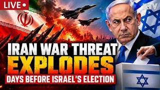 IRAN WAR THREAT EXPLODES DAYS BEFORE ISRAEL'S ELECTION