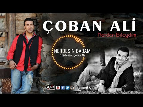 Çoban Ali - Nerdesin Babam (Yeni 2018)