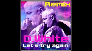 D White -  Let's Try Again ( John.e.s. Official Remix )