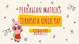 OPERASI MATRIKS (Penjumlahan/Pengurangan, Perkalian dan Perpangkatan Matriks)