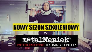 SZKOLENIA STACJONARNE Z RĄBKA w metalManiak METALROOFING TRAINING CENTER