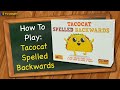 How to play tacocat spelled backwards