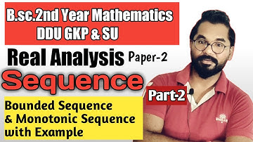 Bounded & Monotonic Sequence  | Real Analysis | B.sc.2nd Year Math ddu Gkp & SU | Part-2 @AS TEACH