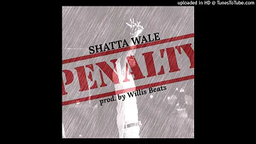 SHATTA WALE - PENALTY ..PROD.BY WILLIESBEAT