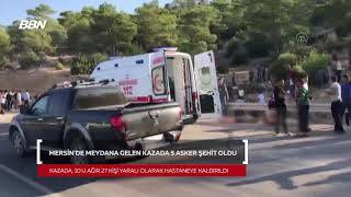 Mersin'de Kaza: 5 Asker Şehit Oldu